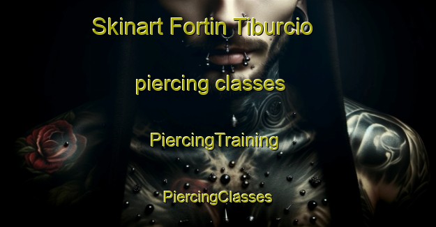 Skinart Fortin Tiburcio piercing classes | #PiercingTraining #PiercingClasses #SkinartTraining-Argentina