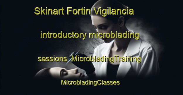 Skinart Fortin Vigilancia introductory microblading sessions | MicrobladingTraining | MicrobladingClasses | SkinartTraining-Argentina