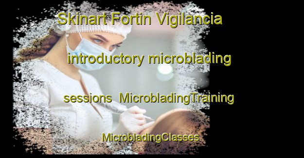 Skinart Fortin Vigilancia introductory microblading sessions | MicrobladingTraining | MicrobladingClasses | SkinartTraining-Argentina