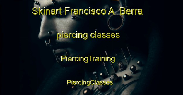 Skinart Francisco A  Berra piercing classes | PiercingTraining | PiercingClasses | SkinartTraining-Argentina