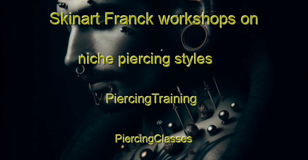 Skinart Franck workshops on niche piercing styles | #PiercingTraining #PiercingClasses #SkinartTraining-Argentina