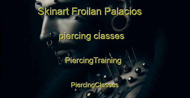 Skinart Froilan Palacios piercing classes | #PiercingTraining #PiercingClasses #SkinartTraining-Argentina