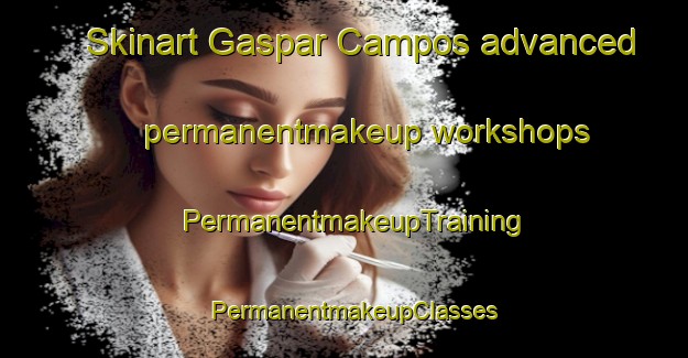 Skinart Gaspar Campos advanced permanentmakeup workshops | PermanentmakeupTraining | PermanentmakeupClasses | SkinartTraining-Argentina