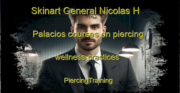 Skinart General Nicolas H  Palacios courses on piercing wellness practices | #PiercingTraining #PiercingClasses #SkinartTraining-Argentina