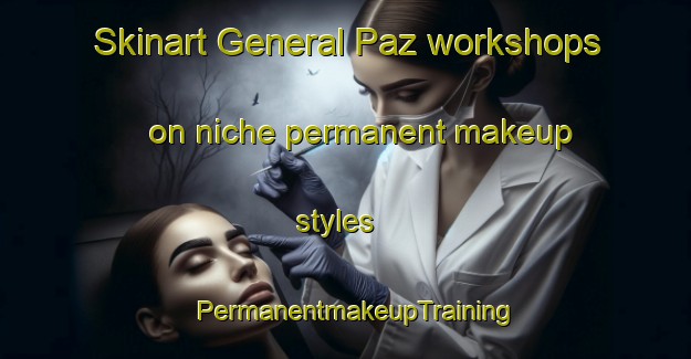 Skinart General Paz workshops on niche permanent makeup styles | PermanentmakeupTraining | PermanentmakeupClasses | SkinartTraining-Argentina