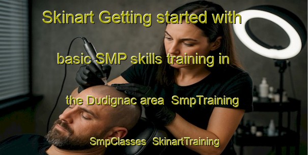 Skinart Getting started with basic SMP skills training in the Dudignac area | SmpTraining | SmpClasses | SkinartTraining-Argentina