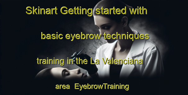 Skinart Getting started with basic eyebrow techniques training in the La Valenciana area | EyebrowTraining | EyebrowClasses | SkinartTraining-Argentina