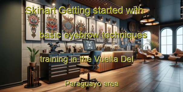 Skinart Getting started with basic eyebrow techniques training in the Vuelta Del Paraguayo area | EyebrowTraining | EyebrowClasses | SkinartTraining-Argentina