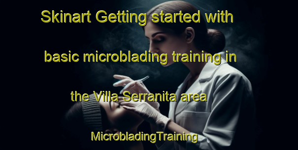 Skinart Getting started with basic microblading training in the Villa Serranita area | MicrobladingTraining | MicrobladingClasses | SkinartTraining-Argentina