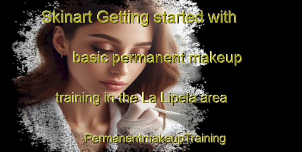 Skinart Getting started with basic permanent makeup training in the La Lipela area | PermanentmakeupTraining | PermanentmakeupClasses | SkinartTraining-Argentina