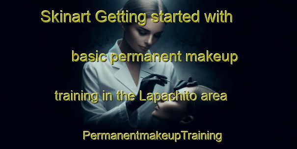 Skinart Getting started with basic permanent makeup training in the Lapachito area | PermanentmakeupTraining | PermanentmakeupClasses | SkinartTraining-Argentina
