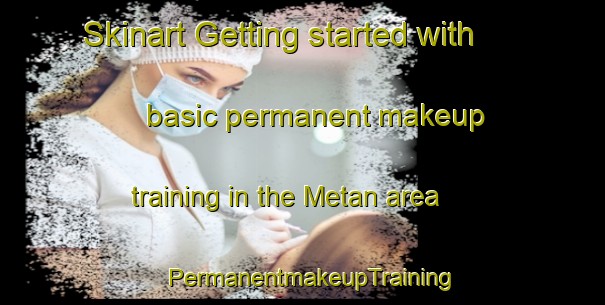 Skinart Getting started with basic permanent makeup training in the Metan area | PermanentmakeupTraining | PermanentmakeupClasses | SkinartTraining-Argentina