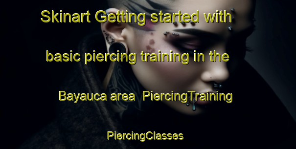 Skinart Getting started with basic piercing training in the Bayauca area | PiercingTraining | PiercingClasses | SkinartTraining-Argentina