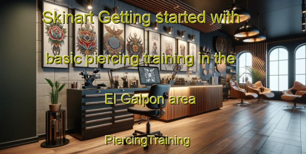 Skinart Getting started with basic piercing training in the El Galpon area | PiercingTraining | PiercingClasses | SkinartTraining-Argentina