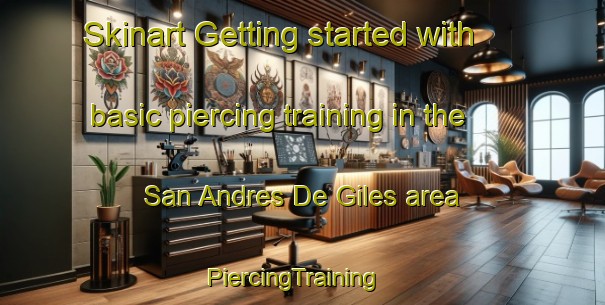 Skinart Getting started with basic piercing training in the San Andres De Giles area | PiercingTraining | PiercingClasses | SkinartTraining-Argentina
