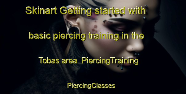 Skinart Getting started with basic piercing training in the Tobas area | PiercingTraining | PiercingClasses | SkinartTraining-Argentina