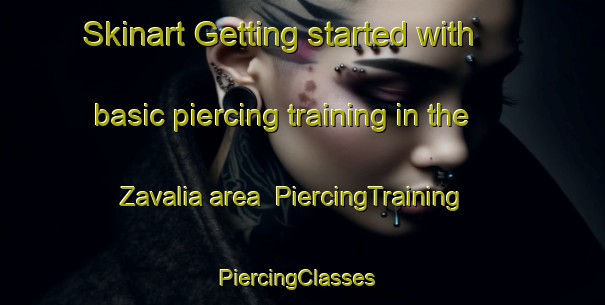 Skinart Getting started with basic piercing training in the Zavalia area | PiercingTraining | PiercingClasses | SkinartTraining-Argentina