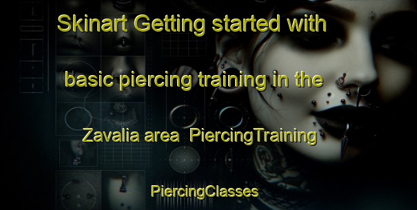 Skinart Getting started with basic piercing training in the Zavalia area | PiercingTraining | PiercingClasses | SkinartTraining-Argentina