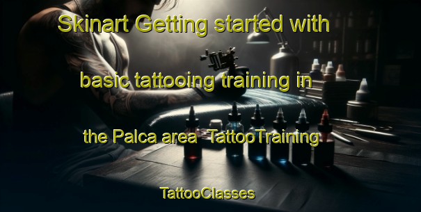 Skinart Getting started with basic tattooing training in the Palca area | TattooTraining | TattooClasses | SkinartTraining-Argentina