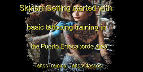Skinart Getting started with basic tattooing training in the Puerto Errecaborde area | TattooTraining | TattooClasses | SkinartTraining-Argentina