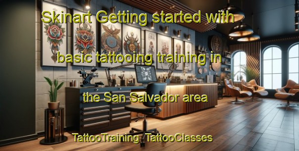 Skinart Getting started with basic tattooing training in the San Salvador area | TattooTraining | TattooClasses | SkinartTraining-Argentina