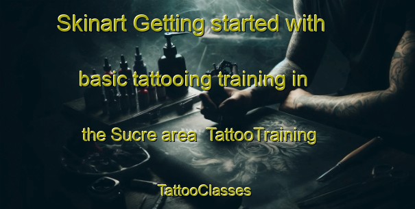 Skinart Getting started with basic tattooing training in the Sucre area | TattooTraining | TattooClasses | SkinartTraining-Argentina