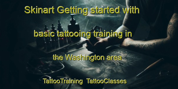 Skinart Getting started with basic tattooing training in the Washington area | TattooTraining | TattooClasses | SkinartTraining-Argentina