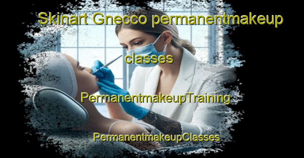 Skinart Gnecco permanentmakeup classes | PermanentmakeupTraining | PermanentmakeupClasses | SkinartTraining-Argentina