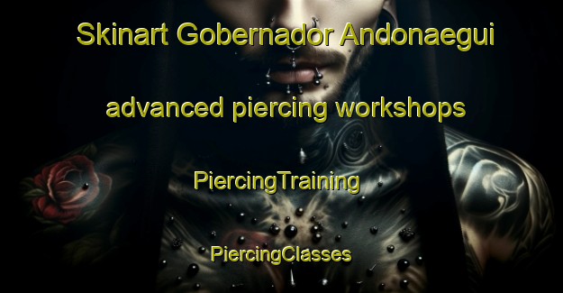 Skinart Gobernador Andonaegui advanced piercing workshops | #PiercingTraining #PiercingClasses #SkinartTraining-Argentina