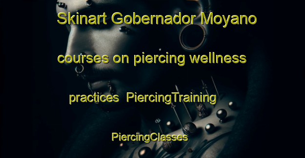Skinart Gobernador Moyano courses on piercing wellness practices | PiercingTraining | PiercingClasses | SkinartTraining-Argentina