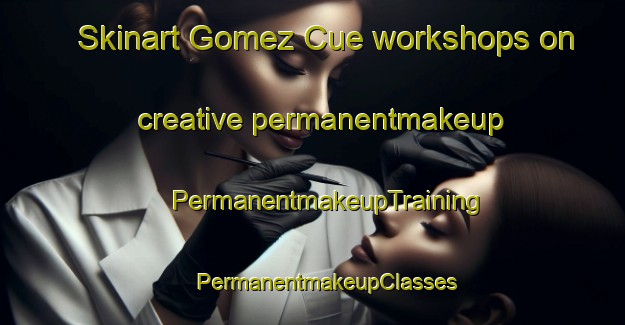 Skinart Gomez Cue workshops on creative permanentmakeup | #PermanentmakeupTraining #PermanentmakeupClasses #SkinartTraining-Argentina