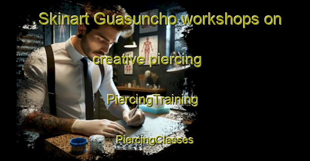 Skinart Guasuncho workshops on creative piercing | #PiercingTraining #PiercingClasses #SkinartTraining-Argentina