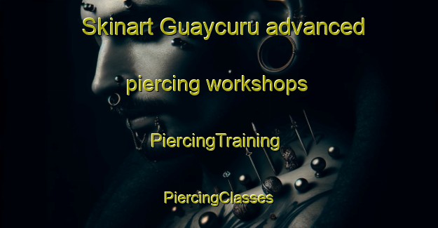 Skinart Guaycuru advanced piercing workshops | #PiercingTraining #PiercingClasses #SkinartTraining-Argentina