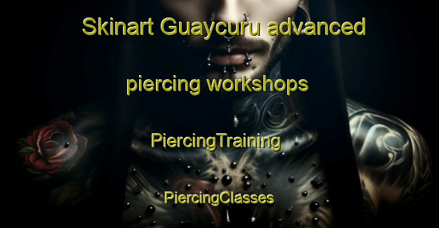 Skinart Guaycuru advanced piercing workshops | #PiercingTraining #PiercingClasses #SkinartTraining-Argentina