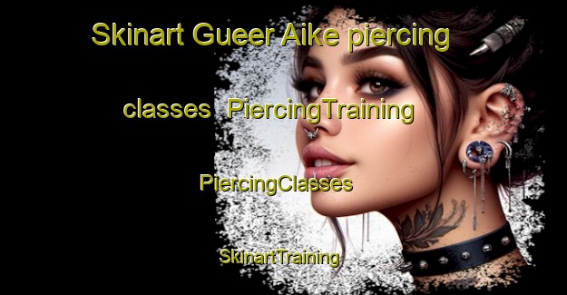 Skinart Gueer Aike piercing classes | PiercingTraining | PiercingClasses | SkinartTraining-Argentina