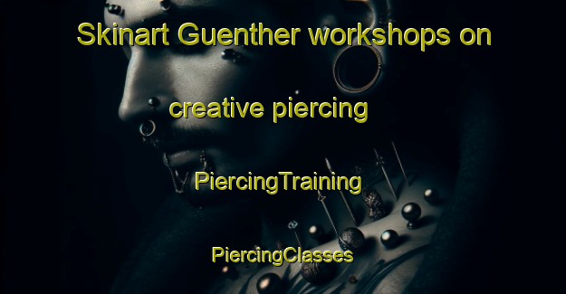 Skinart Guenther workshops on creative piercing | #PiercingTraining #PiercingClasses #SkinartTraining-Argentina