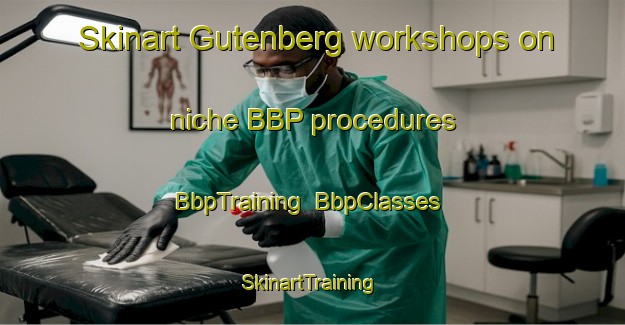 Skinart Gutenberg workshops on niche BBP procedures | BbpTraining | BbpClasses | SkinartTraining-Argentina