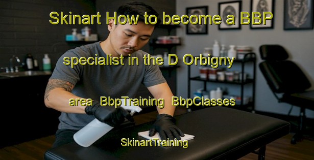 Skinart How to become a BBP specialist in the D Orbigny area | BbpTraining | BbpClasses | SkinartTraining-Argentina