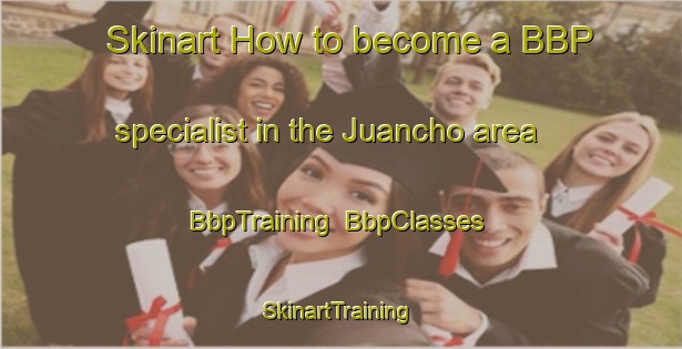 Skinart How to become a BBP specialist in the Juancho area | BbpTraining | BbpClasses | SkinartTraining-Argentina