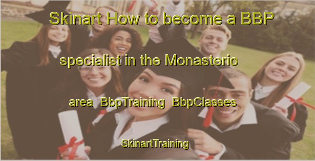 Skinart How to become a BBP specialist in the Monasterio area | BbpTraining | BbpClasses | SkinartTraining-Argentina