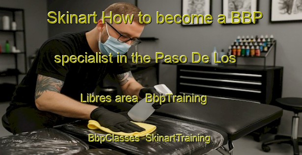 Skinart How to become a BBP specialist in the Paso De Los Libres area | BbpTraining | BbpClasses | SkinartTraining-Argentina