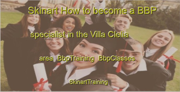 Skinart How to become a BBP specialist in the Villa Clelia area | BbpTraining | BbpClasses | SkinartTraining-Argentina