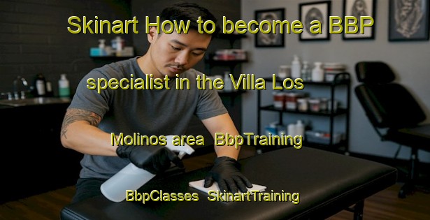 Skinart How to become a BBP specialist in the Villa Los Molinos area | BbpTraining | BbpClasses | SkinartTraining-Argentina