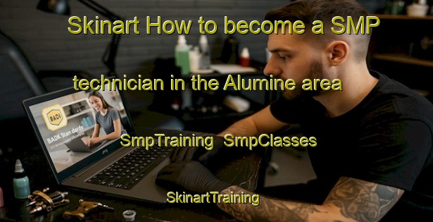 Skinart How to become a SMP technician in the Alumine area | SmpTraining | SmpClasses | SkinartTraining-Argentina