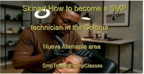Skinart How to become a SMP technician in the Colonia Nueva Alemania area | SmpTraining | SmpClasses | SkinartTraining-Argentina