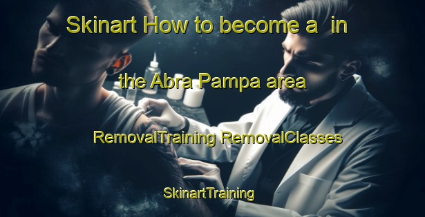 Skinart How to become a  in the Abra Pampa area | #RemovalTraining #RemovalClasses #SkinartTraining-Argentina