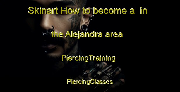 Skinart How to become a  in the Alejandra area | #PiercingTraining #PiercingClasses #SkinartTraining-Argentina