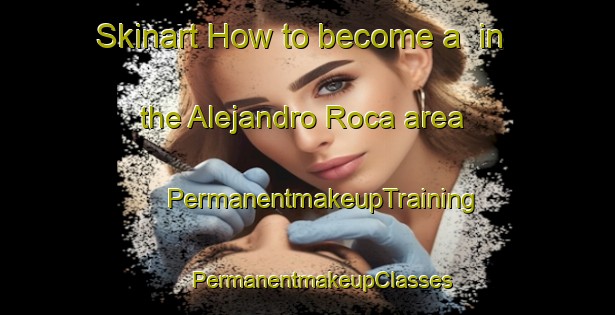 Skinart How to become a  in the Alejandro Roca area | #PermanentmakeupTraining #PermanentmakeupClasses #SkinartTraining-Argentina