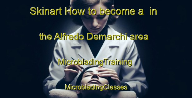 Skinart How to become a  in the Alfredo Demarchi area | #MicrobladingTraining #MicrobladingClasses #SkinartTraining-Argentina