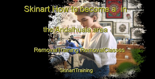 Skinart How to become a  in the Andalhuala area | #RemovalTraining #RemovalClasses #SkinartTraining-Argentina